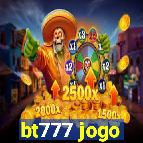 bt777 jogo